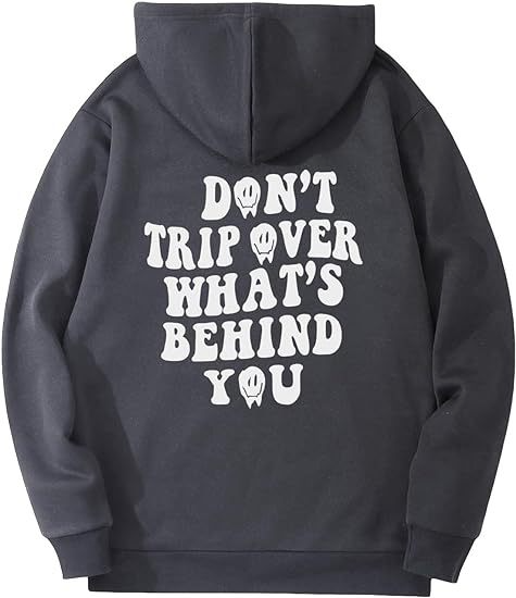 Don't Trip Over What's Behind You Hoodie.