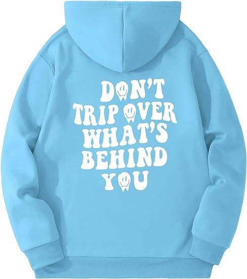 Don't Trip Over What's Behind You Hoodie.