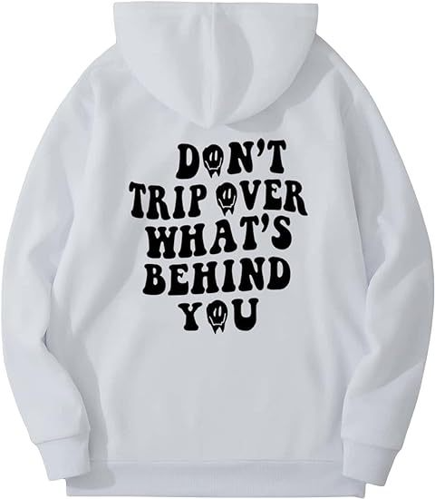 Don't Trip Over What's Behind You Hoodie.