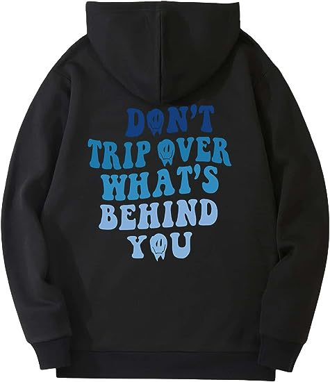 Don't Trip Over What's Behind You Hoodie.