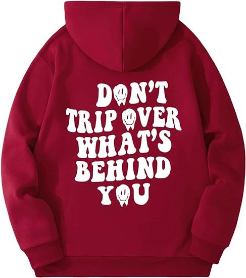 Don't Trip Over What's Behind You Hoodie.