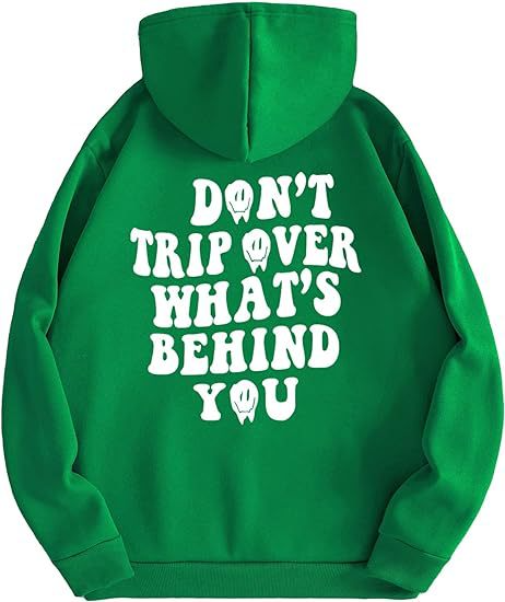Don't Trip Over What's Behind You Hoodie.