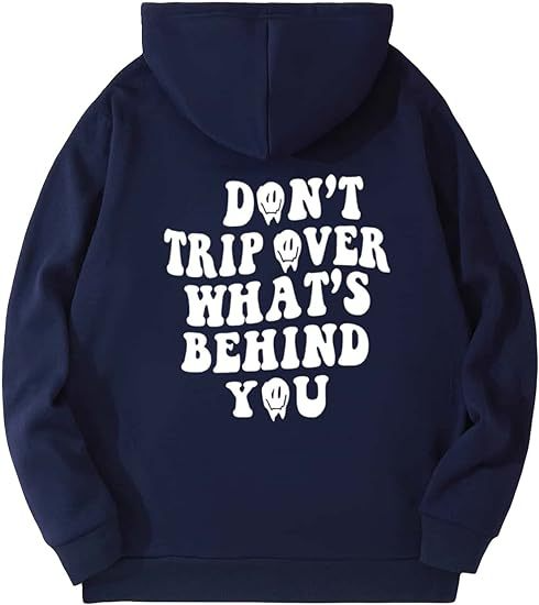 Don't Trip Over What's Behind You Hoodie.