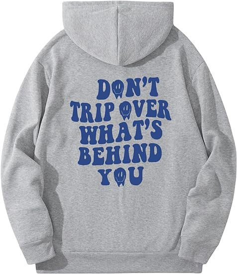 Don't Trip Over What's Behind You Hoodie.