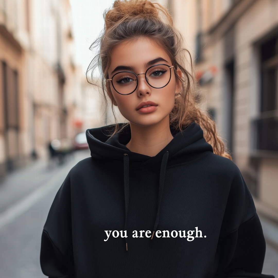You Are Enough Hoodie.