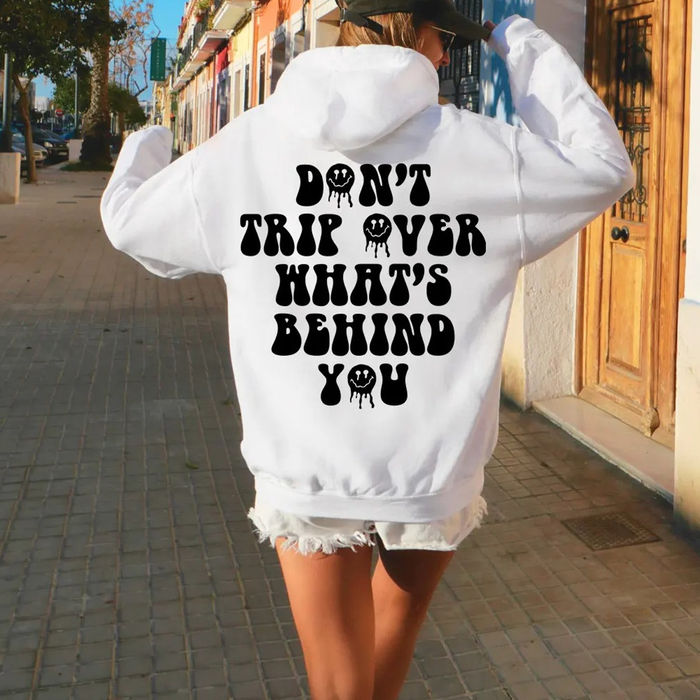 Don't Trip Over What's Behind You Hoodie.