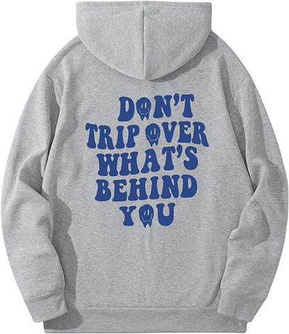 Don't Trip Over What's Behind You Hoodie.