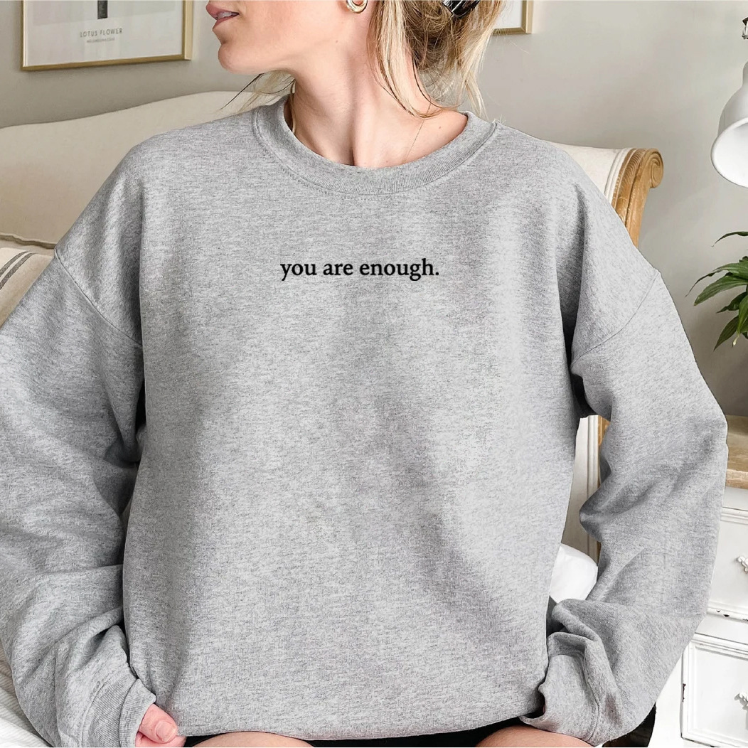 You Are Enough Sweatshirt.