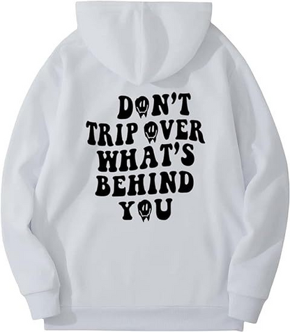 Don't Trip Over What's Behind You Hoodie.