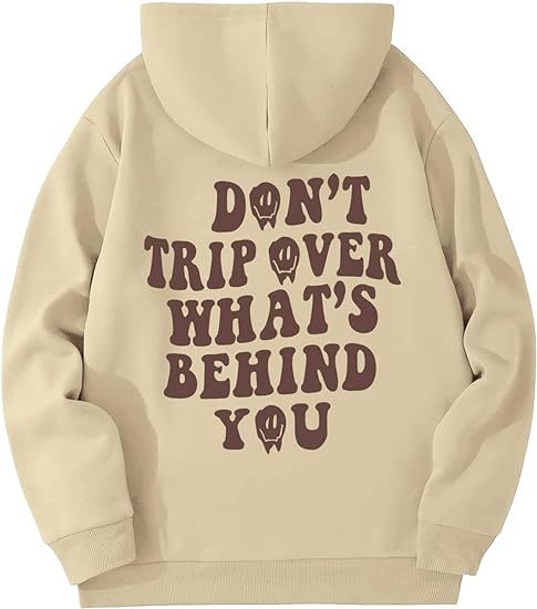 Don't Trip Over What's Behind You Hoodie.