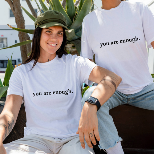 You Are Enough T-Shirt.