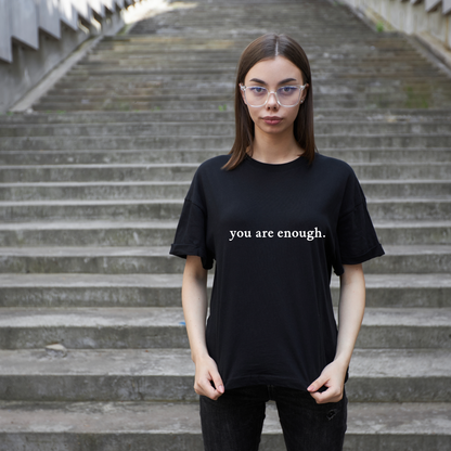 You Are Enough T-Shirt.