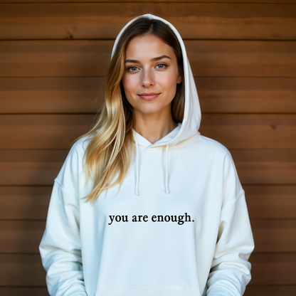 You Are Enough Hoodie.