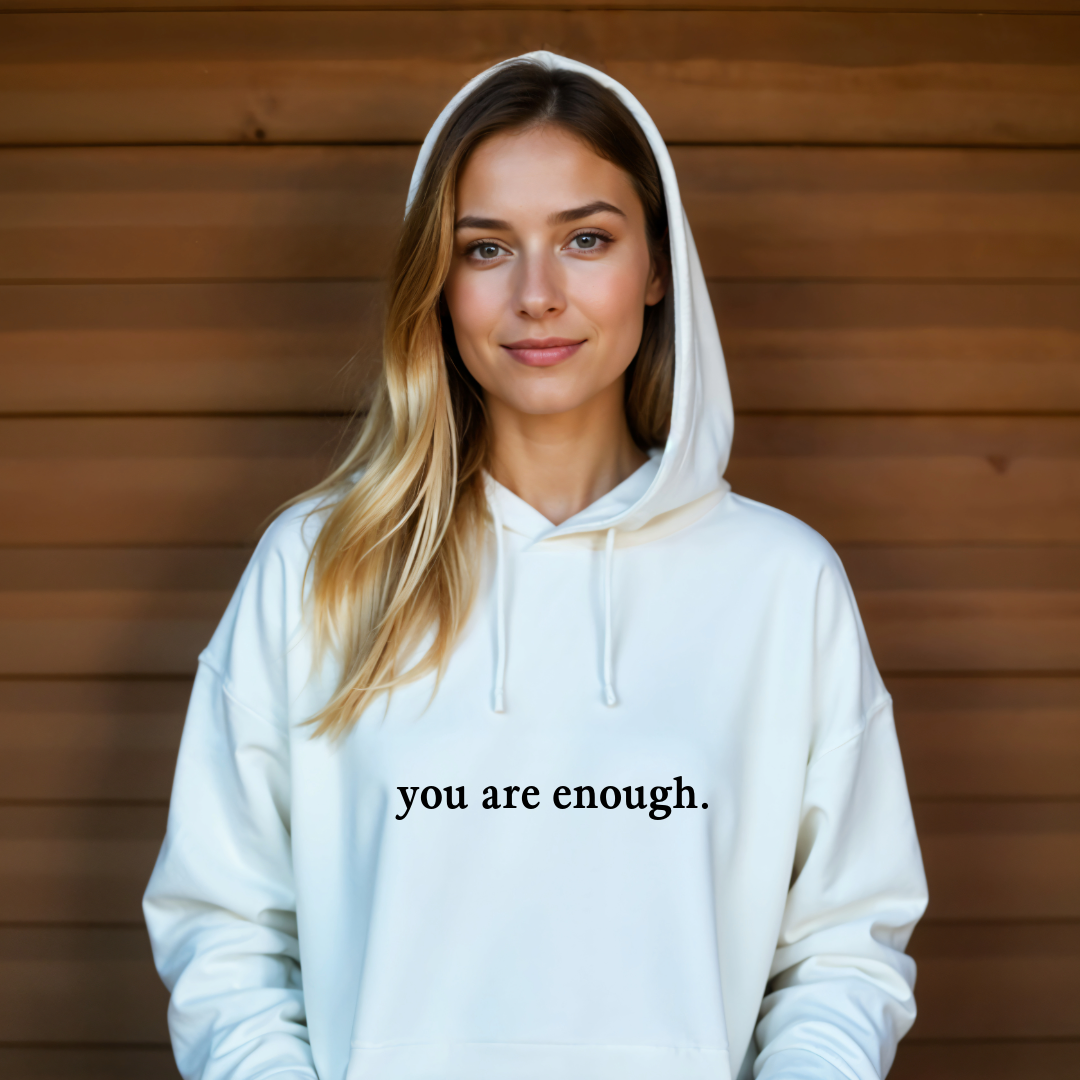 You Are Enough Hoodie.