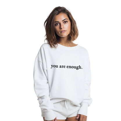 You Are Enough Sweatshirt.